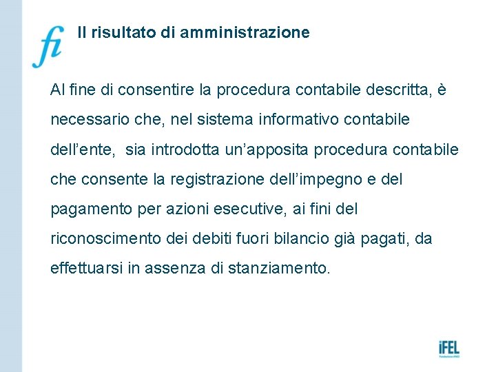 Il risultato di amministrazione Al fine di consentire la procedura contabile descritta, è necessario