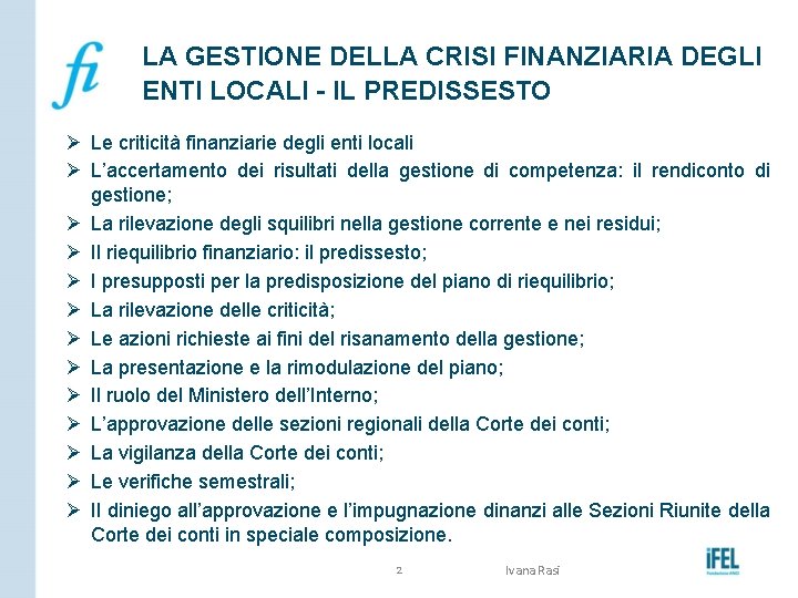 LA GESTIONE DELLA CRISI FINANZIARIA DEGLI ENTI LOCALI - IL PREDISSESTO Ø Le criticità