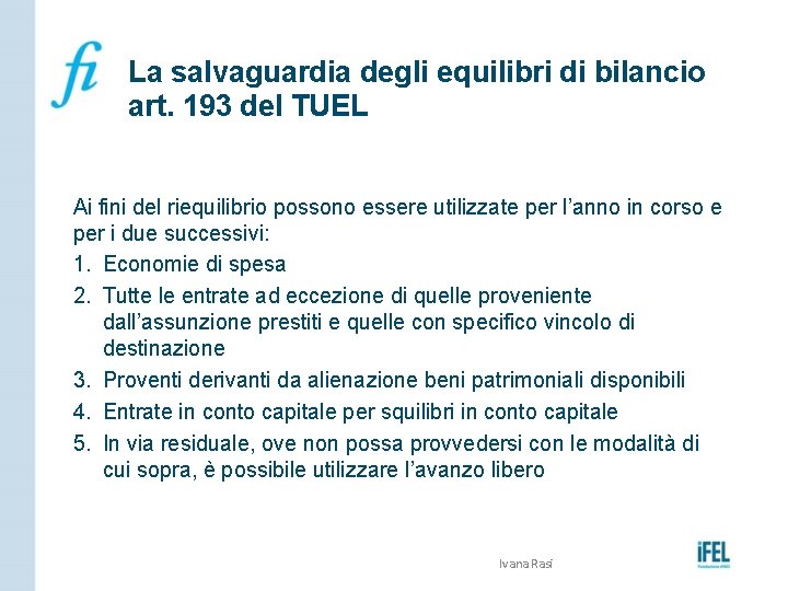 La salvaguardia degli equilibri di bilancio art. 193 del TUEL Ai fini del riequilibrio