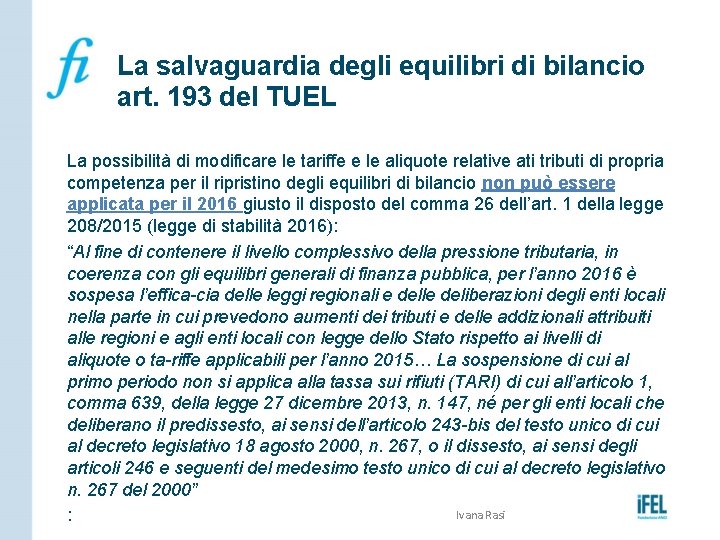 La salvaguardia degli equilibri di bilancio art. 193 del TUEL La possibilità di modificare