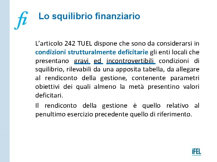 Lo squilibrio finanziario L’articolo 242 TUEL dispone che sono da considerarsi in condizioni strutturalmente