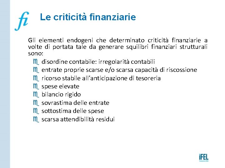 Le criticità finanziarie Gli elementi endogeni che determinato criticità finanziarie a volte di portata