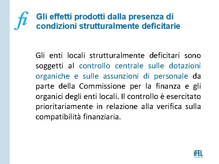 Gli effetti prodotti dalla presenza di condizioni strutturalmente deficitarie Gli enti locali strutturalmente deficitari