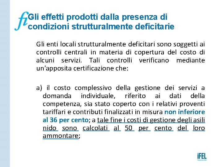 Gli effetti prodotti dalla presenza di condizioni strutturalmente deficitarie Gli enti locali strutturalmente deficitari