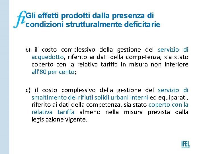 Gli effetti prodotti dalla presenza di condizioni strutturalmente deficitarie il costo complessivo della gestione