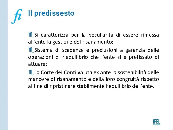 Il predissesto e. Si caratterizza per la peculiarità di essere rimessa all’ente la gestione