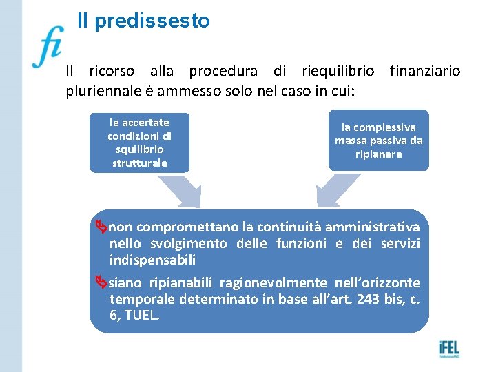 Il predissesto Il ricorso alla procedura di riequilibrio finanziario pluriennale è ammesso solo nel