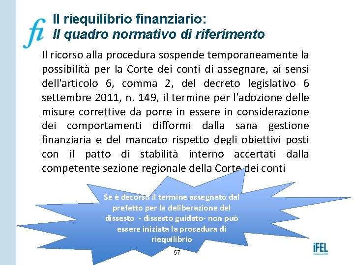 Il riequilibrio finanziario: Il quadro normativo di riferimento Il ricorso alla procedura sospende temporaneamente