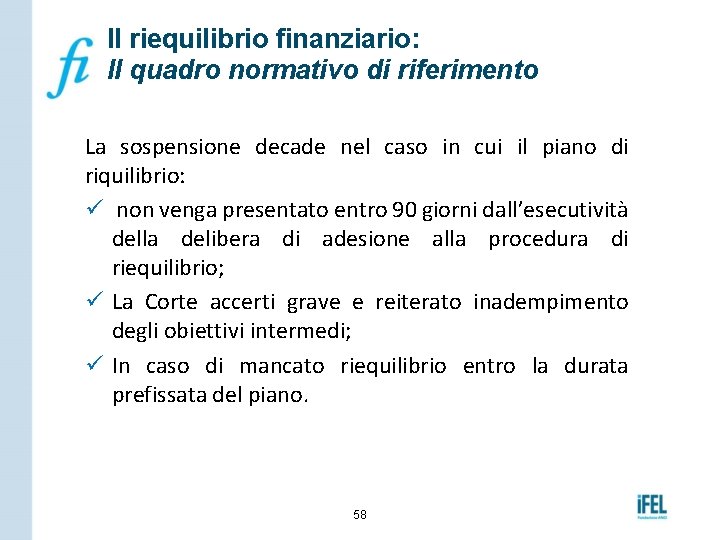 Il riequilibrio finanziario: Il quadro normativo di riferimento La sospensione decade nel caso in
