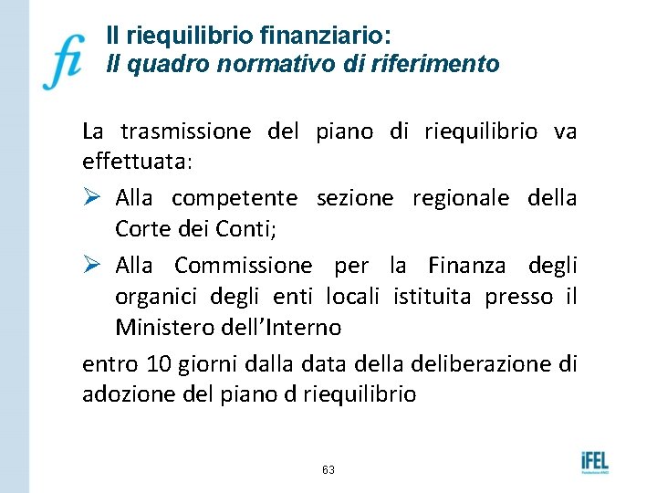 Il riequilibrio finanziario: Il quadro normativo di riferimento La trasmissione del piano di riequilibrio