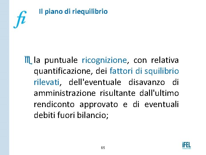 Il piano di riequilibrio e la puntuale ricognizione, con relativa quantificazione, dei fattori di