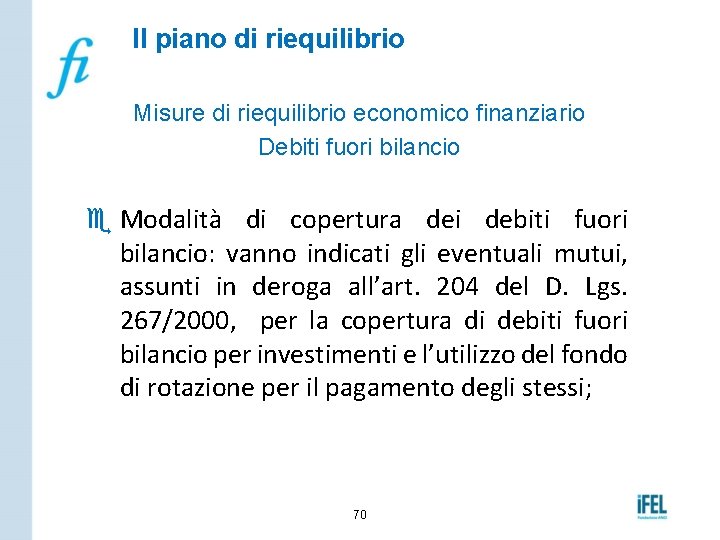 Il piano di riequilibrio Misure di riequilibrio economico finanziario Debiti fuori bilancio e Modalità