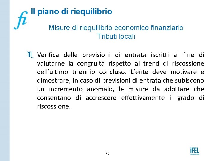 Il piano di riequilibrio Misure di riequilibrio economico finanziario Tributi locali e Verifica delle