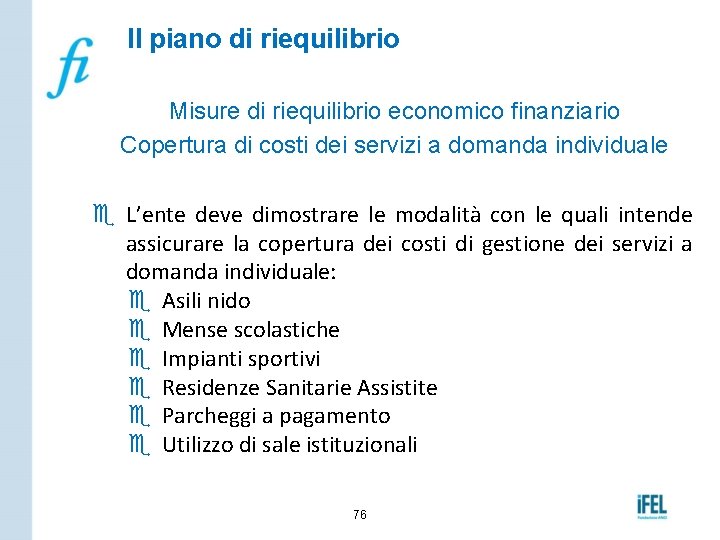 Il piano di riequilibrio Misure di riequilibrio economico finanziario Copertura di costi dei servizi
