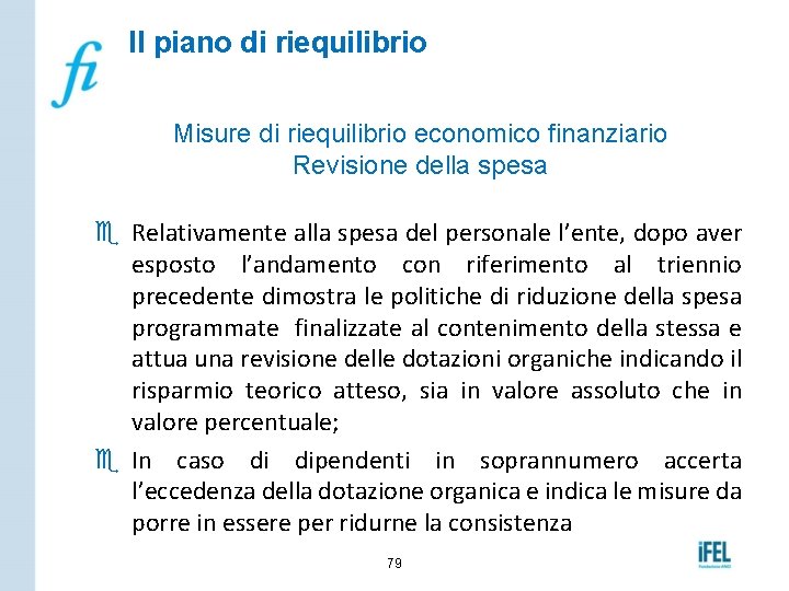 Il piano di riequilibrio Misure di riequilibrio economico finanziario Revisione della spesa e Relativamente