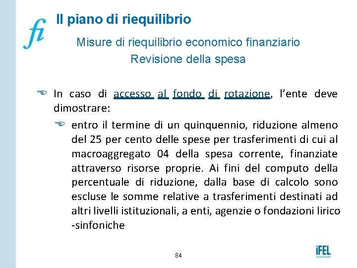 Il piano di riequilibrio Misure di riequilibrio economico finanziario Revisione della spesa E In