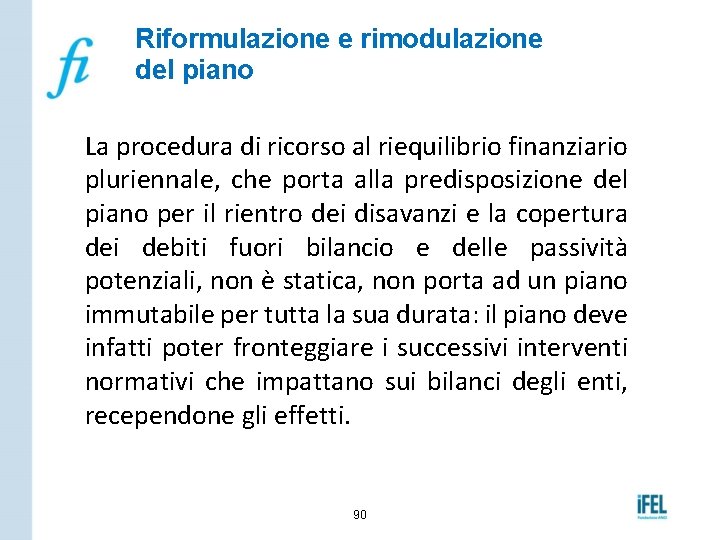 Riformulazione e rimodulazione del piano La procedura di ricorso al riequilibrio finanziario pluriennale, che