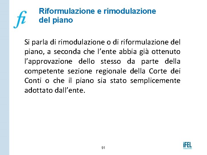 Riformulazione e rimodulazione del piano Si parla di rimodulazione o di riformulazione del piano,