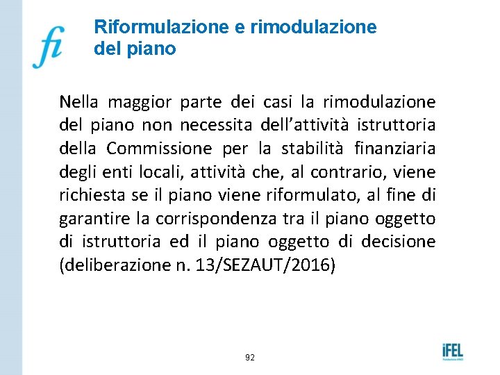 Riformulazione e rimodulazione del piano Nella maggior parte dei casi la rimodulazione del piano