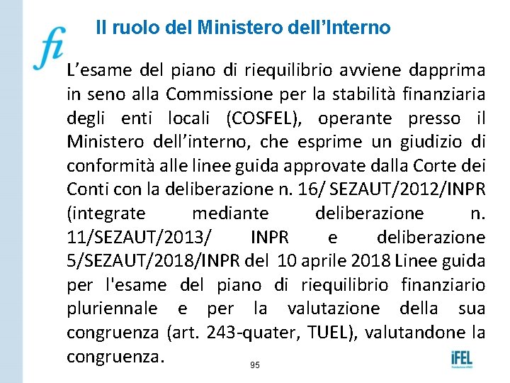 Il ruolo del Ministero dell’Interno L’esame del piano di riequilibrio avviene dapprima in seno