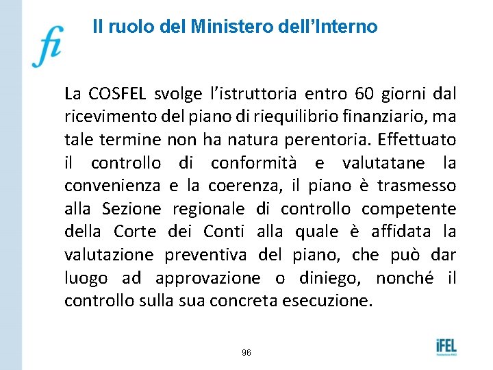 Il ruolo del Ministero dell’Interno La COSFEL svolge l’istruttoria entro 60 giorni dal ricevimento