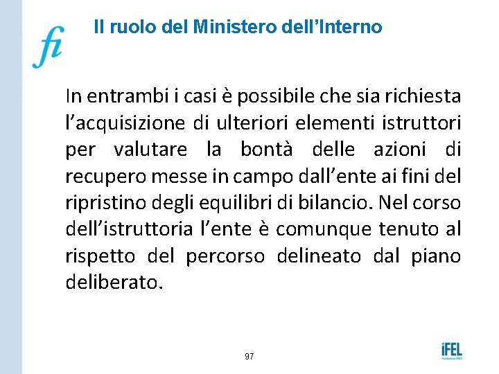 Il ruolo del Ministero dell’Interno In entrambi i casi è possibile che sia richiesta