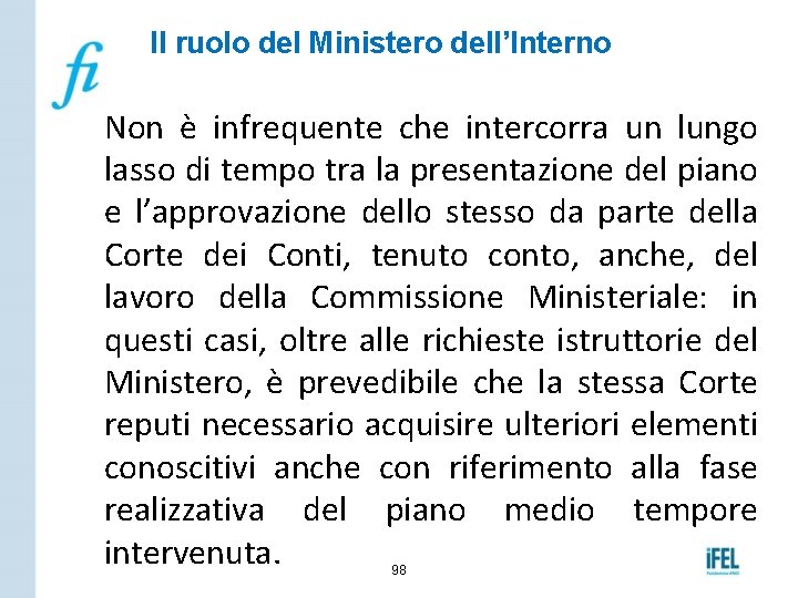 Il ruolo del Ministero dell’Interno Non è infrequente che intercorra un lungo lasso di