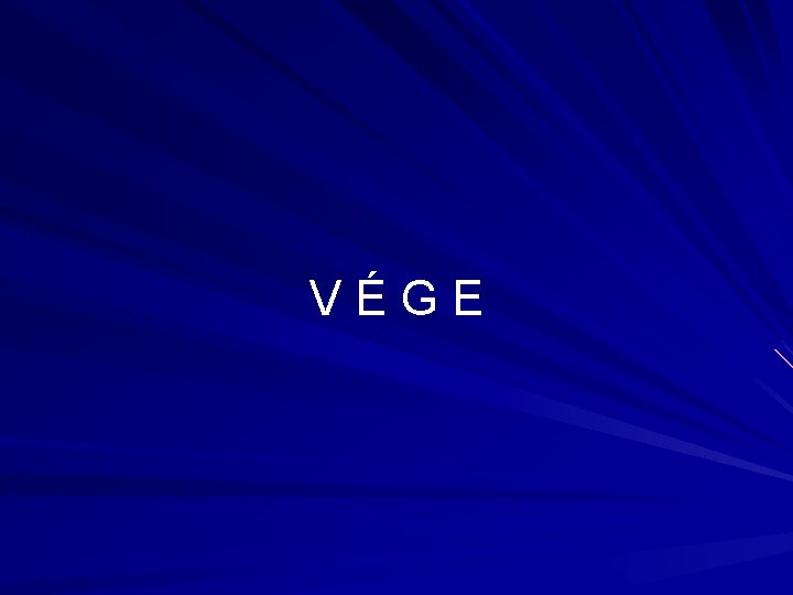 V É G E 
