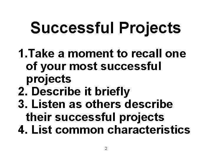 Successful Projects 1. Take a moment to recall one of your most successful projects