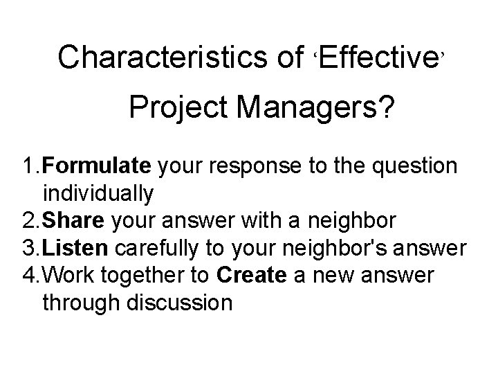 Characteristics of ‘Effective’ Project Managers? 1. Formulate your response to the question individually 2.