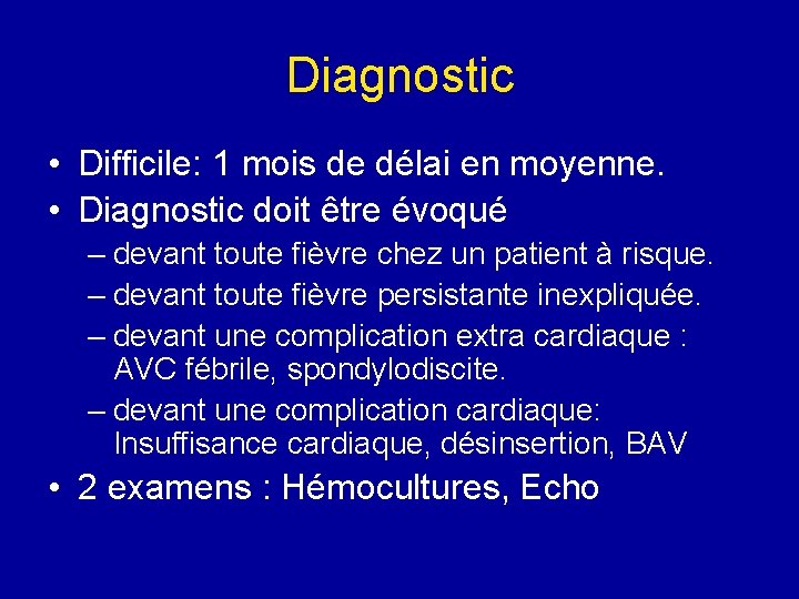 Diagnostic • Difficile: 1 mois de délai en moyenne. • Diagnostic doit être évoqué