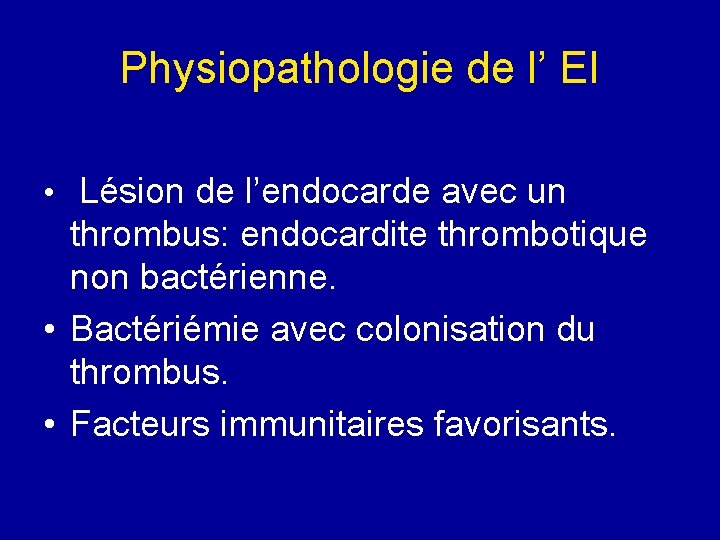 Physiopathologie de l’ EI • Lésion de l’endocarde avec un thrombus: endocardite thrombotique non