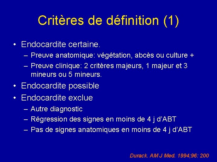 Critères de définition (1) • Endocardite certaine. – Preuve anatomique: végétation, abcès ou culture