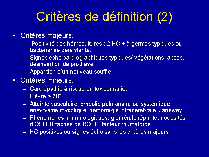 Critères de définition (2) • Critères majeurs. – Positivité des hémocultures : 2 HC