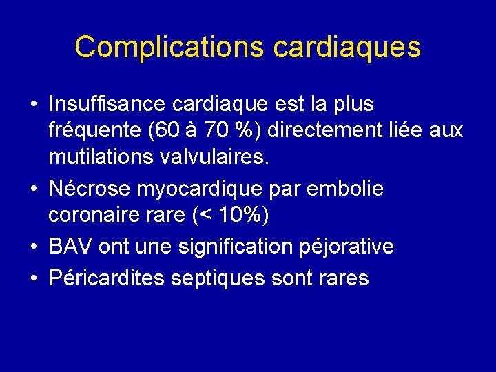 Complications cardiaques • Insuffisance cardiaque est la plus fréquente (60 à 70 %) directement