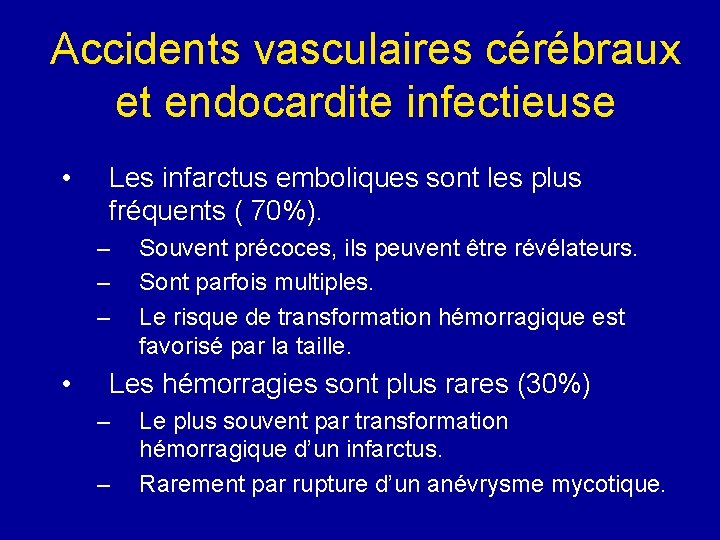 Accidents vasculaires cérébraux et endocardite infectieuse • Les infarctus emboliques sont les plus fréquents