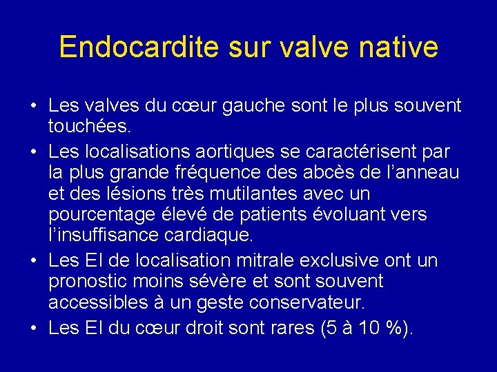 Endocardite sur valve native • Les valves du cœur gauche sont le plus souvent