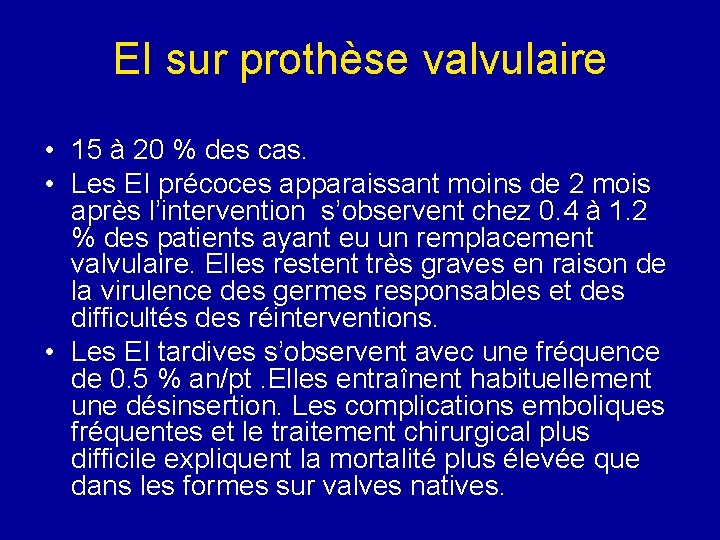 EI sur prothèse valvulaire • 15 à 20 % des cas. • Les EI