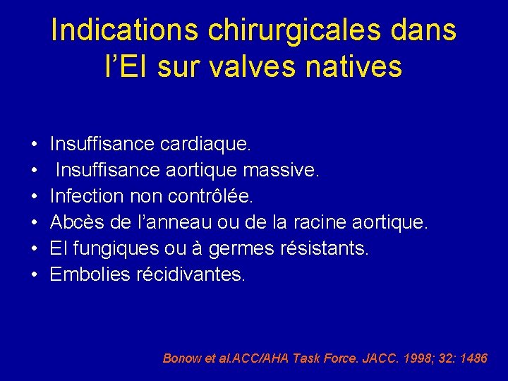 Indications chirurgicales dans l’EI sur valves natives • • • Insuffisance cardiaque. Insuffisance aortique