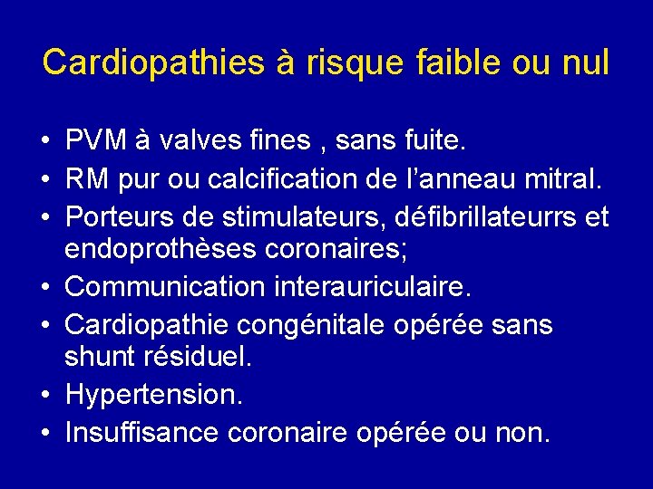 Cardiopathies à risque faible ou nul • PVM à valves fines , sans fuite.