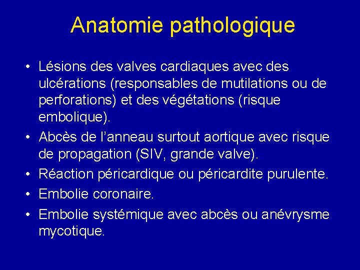 Anatomie pathologique • Lésions des valves cardiaques avec des ulcérations (responsables de mutilations ou