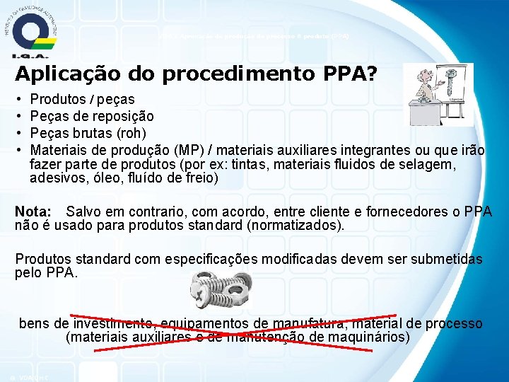 VDA 2 Aprovação de produção do processo & produto (PPA) Aplicação do procedimento PPA?