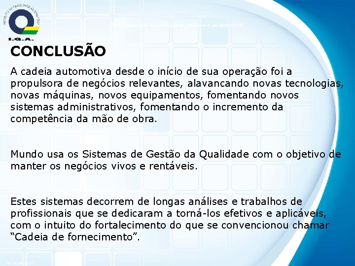 VDA 2 Aprovação de produção do processo & produto (PPA) CONCLUSÃO A cadeia automotiva