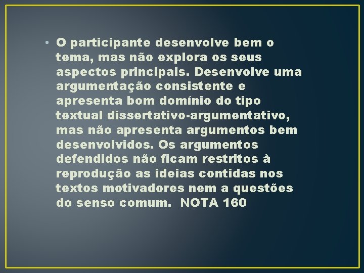  • O participante desenvolve bem o tema, mas não explora os seus aspectos