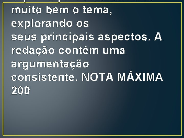 O participante desenvolve muito bem o tema, explorando os seus principais aspectos. A redação