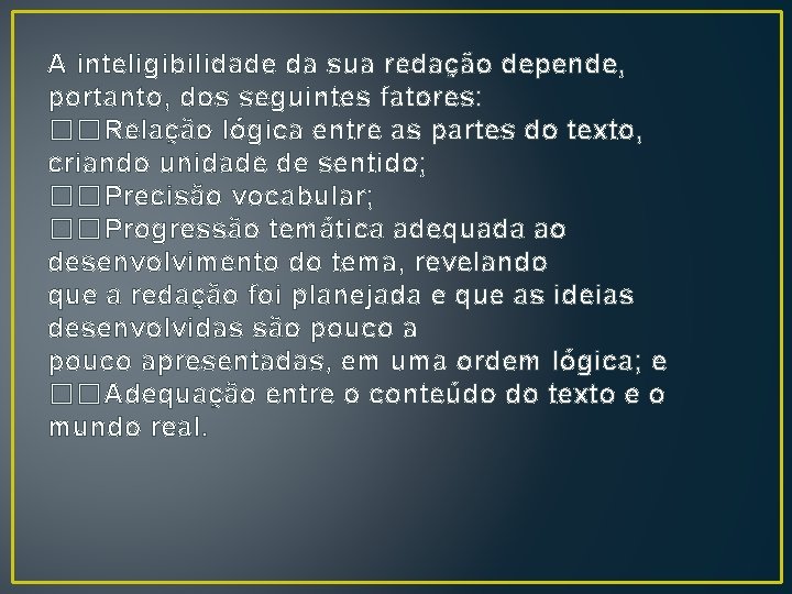 A inteligibilidade da sua redação depende, portanto, dos seguintes fatores: �� Relação lógica entre