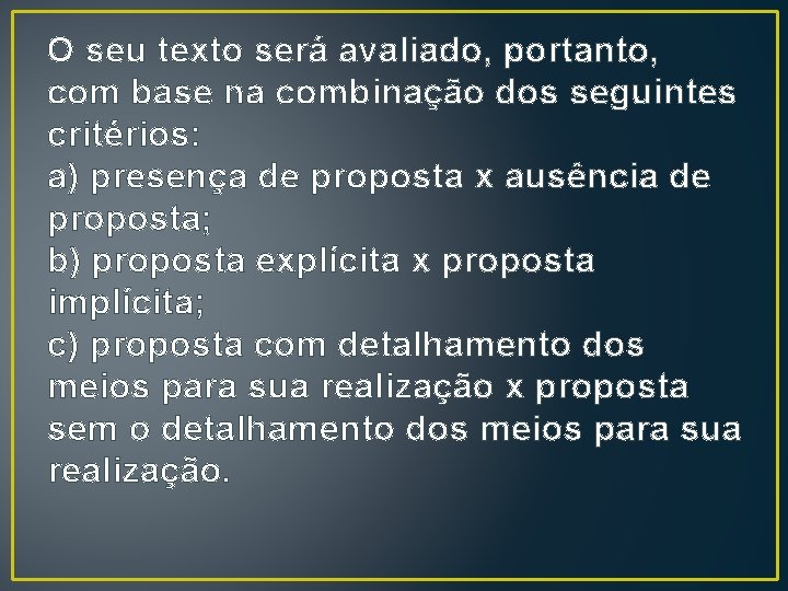 O seu texto será avaliado, portanto, com base na combinação dos seguintes critérios: a)