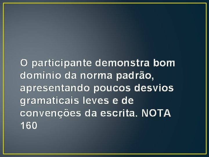 O participante demonstra bom domínio da norma padrão, apresentando poucos desvios gramaticais leves e