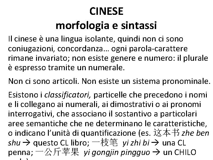 CINESE morfologia e sintassi Il cinese è una lingua isolante, quindi non ci sono