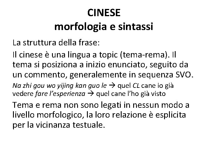 CINESE morfologia e sintassi La struttura della frase: Il cinese è una lingua a